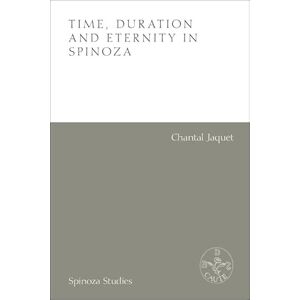 Jaquet, Chantal Time, Duration and Eternity in Spinoza (Spinoza Studies) Jaquet, Chantal Time, Duration and Eternity in Spinoza (Spinoza Studies)