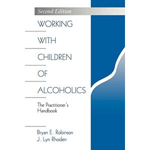 Robinson Working with Children of Alcoholics: The Practitioner's Handbook (Science; 976) Robinson Working with Children of Alcoholics: The Practitioner's Handbook (Science; 976)