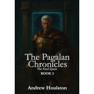 Houlston, Andrew The Pagalan Chronicles: The Final Quest Houlston, Andrew The Pagalan Chronicles: The Final Quest
