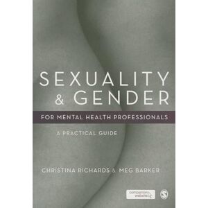 Christina Richards Sexuality and Gender for Mental Health Professionals: A Practical Guide Christina Richards Sexuality and Gender for Mental Health Professionals: A Practical Guide