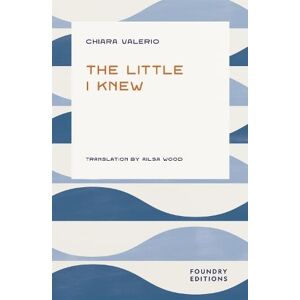 Valerio, Chiara The Little I Knew Valerio, Chiara The Little I Knew