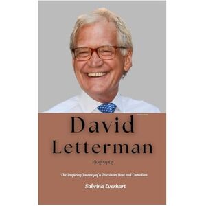 Everhart, Sabrina David Letterman Biography: The Inspiring Journey of a Television Host and Comedian Everhart, Sabrina David Letterman Biography: The Inspiring Journey of a Television Host and Comedian