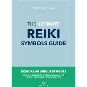 Dimancea, Vlad The Ultimate Reiki Symbols Guide: Master The Language Of Spiritual Healing For Health ∞ Abundance ∞ Spiritual Growth Dimancea, Vlad The Ultimate Reiki Symbols Guide: Master The Language Of Spiritual Healing For Health ∞ Abundance ∞ Spiritual Growth