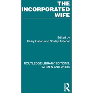 The Incorporated Wife (Routledge Library Editions: Women and Work) The Incorporated Wife (Routledge Library Editions: Women and Work)