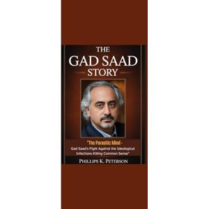 Philips THE GAD SAAD STORY: “The Parasitic Mind Gad Saad’s Fight Against the Ideological Infections Killing Common Sense” Philips THE GAD SAAD STORY: “The Parasitic Mind Gad Saad’s Fight Against the Ideological Infections Killing Common Sense”