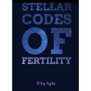D BY AYLA, Ayla Stellar Codes of Fertility D BY AYLA, Ayla Stellar Codes of Fertility
