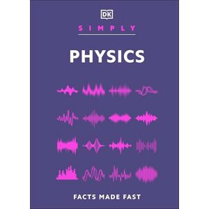 DK Simply Physics: Facts Made Fast ( Simply) DK Simply Physics: Facts Made Fast ( Simply)