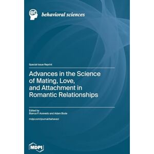 Advances in the Science of Mating, Love, and Attachment in Romantic Relationships Advances in the Science of Mating, Love, and Attachment in Romantic Relationships