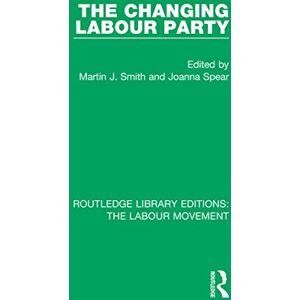 The Changing Labour Party (Routledge Library Editions: The Labour Movement) The Changing Labour Party (Routledge Library Editions: The Labour Movement)