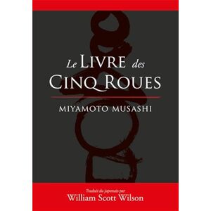 Miyamoto, Musashi Le livre des cinq roues Miyamoto, Musashi Le livre des cinq roues