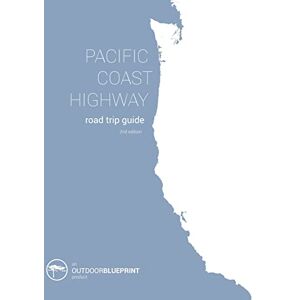 Eagen, Brian Pacific Coast Highway Road Trip Guide: From Vancouver B.C. to San Diego, California Eagen, Brian Pacific Coast Highway Road Trip Guide: From Vancouver B.C. to San Diego, California