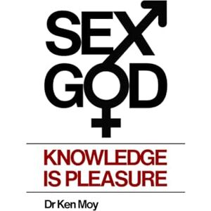 Moy, Dr Ken Sex God: Knowledge is Pleasure (The Connection Cube Series) Moy, Dr Ken Sex God: Knowledge is Pleasure (The Connection Cube Series)