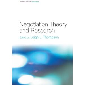 Negotiation Theory and Research (Frontiers of Social Psychology) Negotiation Theory and Research (Frontiers of Social Psychology)