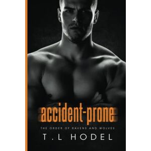 Hodel, T.L. Accident-Prone (The Order of Ravens and Wolves) Hodel, T.L. Accident-Prone (The Order of Ravens and Wolves)