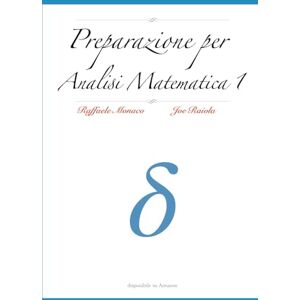 Monaco, Raffaele Preparazione per Analisi Matematica 1 Monaco, Raffaele Preparazione per Analisi Matematica 1