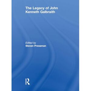 The Legacy of John Kenneth Galbraith The Legacy of John Kenneth Galbraith