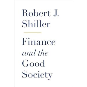 Robert J. Shiller Finance and the Good Society Robert J. Shiller Finance and the Good Society