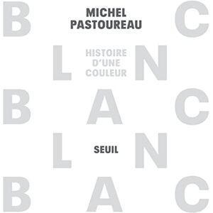Pastoureau, Michel Blanc: Histoire d'une couleur Pastoureau, Michel Blanc: Histoire d'une couleur