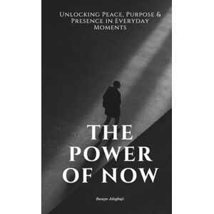 Adegbuji, Busayo The Power of Now: Unlocking Peace, Purpose & Presence in Everyday Moments 5 x 8 Inches, 110 pages Gifts for Overthinkers and Seekers of a Calmer Life Adegbuji, Busayo The Power of Now: Unlocking Peace, Purpose & Presence in Everyday Moments 5 x 8 Inches, 110 pages Gifts for Overthinkers and Seekers of a Calmer Life
