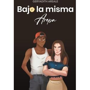 Areale, Geryadith Bajo la misma arepa Areale, Geryadith Bajo la misma arepa