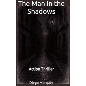 Marquéz, Diego The Man in the Shadows: Action Thriller (Weber & Co. – The Reporter's Cases) Marquéz, Diego The Man in the Shadows: Action Thriller (Weber & Co. – The Reporter's Cases)
