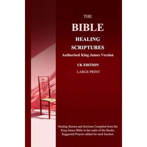 O, Dr Timothy The Bible Healing Scriptures: Authorised King James Version Large Print: UK Edition O, Dr Timothy The Bible Healing Scriptures: Authorised King James Version Large Print: UK Edition