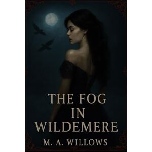 Willows, M A The Fog in Wildemere (Tales For The Traumatised) Willows, M A The Fog in Wildemere (Tales For The Traumatised)