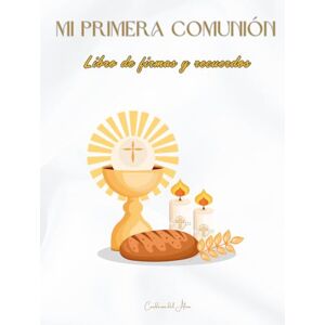 del Alma, Cuadernos Mi Primera Comunión: Libro de firmas y recuerdos. Elementos Religiosos. A todo color. Tapa dura. Premium. del Alma, Cuadernos Mi Primera Comunión: Libro de firmas y recuerdos. Elementos Religiosos. A todo color. Tapa dura. Premium.