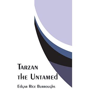 Burroughs, Edgar Rice Tarzan the Untamed Burroughs, Edgar Rice Tarzan the Untamed