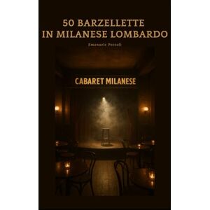 Pozzoli, Emanuele Barzellette milanesi lombarde: 100 barzellette in dialetto milanese lombardo (Libri in milanese lombardo) Pozzoli, Emanuele Barzellette milanesi lombarde: 100 barzellette in dialetto milanese lombardo (Libri in milanese lombardo)