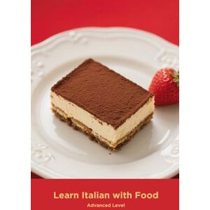 Vantage, Cultura Learn Italian with Food: Advanced Level Vantage, Cultura Learn Italian with Food: Advanced Level