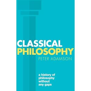 Adamson, Peter Classical Philosophy: A history of philosophy without any gaps, Volume 1 Adamson, Peter Classical Philosophy: A history of philosophy without any gaps, Volume 1