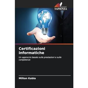 Milton Certificazioni informatiche: Un approccio basato sulle prestazioni e sulle competenze Milton Certificazioni informatiche: Un approccio basato sulle prestazioni e sulle competenze