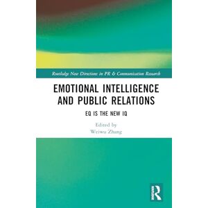Emotional Intelligence and Public Relations: EQ is the New IQ (Routledge New Directions in PR & Communication Research) Emotional Intelligence and Public Relations: EQ is the New IQ (Routledge New Directions in PR & Communication Research)