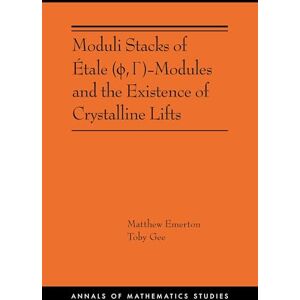 Emerton, Matthew Moduli Stacks of Étale (ϕ, Γ)-Modules and the Existence of Crystalline Lifts: (AMS-215) (Annals of Mathematics Studies, 215) Emerton, Matthew Moduli Stacks of Étale (ϕ, Γ)-Modules and the Existence of Crystalline Lifts: (AMS-215) (Annals of Mathematics Studies, 215)