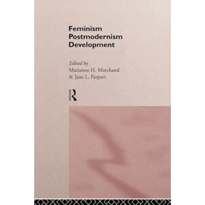 Feminism/ Postmodernism/ Development (Routledge International Studies of Women and Place) Feminism/ Postmodernism/ Development (Routledge International Studies of Women and Place)