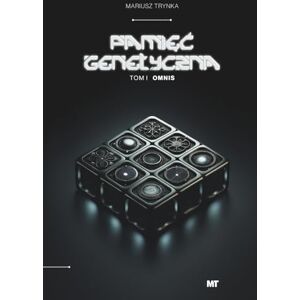 Trynka, Mariusz PAMIĘĆ GENETYCZNA: Tom 1: OMNIS Trynka, Mariusz PAMIĘĆ GENETYCZNA: Tom 1: OMNIS