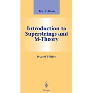 Kaku, Michio Introduction to Superstrings and M-Theory (Graduate Texts in Contemporary Physics) Kaku, Michio Introduction to Superstrings and M-Theory (Graduate Texts in Contemporary Physics)