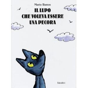 Ramos, Mario Il lupo che voleva essere una pecora: LE LOUP QUI VOULAIT AªTRE UN MOUTON Ramos, Mario Il lupo che voleva essere una pecora: LE LOUP QUI VOULAIT AªTRE UN MOUTON