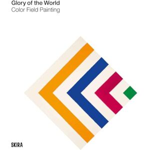 Glory of the World: Color Field Painting (1950s to 1983) Glory of the World: Color Field Painting (1950s to 1983)