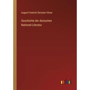 Vilmar, August Friedrich Christian Geschichte der deutschen National-Literatur Vilmar, August Friedrich Christian Geschichte der deutschen National-Literatur