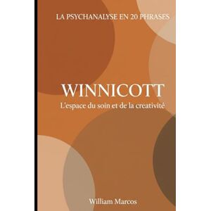 Silva Winnicott en 20 phrases: L'espace du soin et de la créativité (La psychanalyse en 20 phrases) Silva Winnicott en 20 phrases: L'espace du soin et de la créativité (La psychanalyse en 20 phrases)