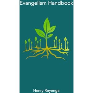 Reyenga, Henry Evangelism Handbook Reyenga, Henry Evangelism Handbook