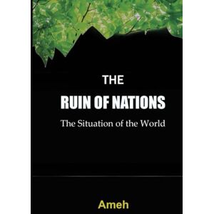 Ameh The Ruin of Nations: The Situation of the World Ameh The Ruin of Nations: The Situation of the World