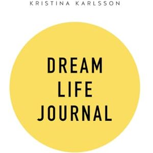 Karlsson, Kristina Dream Life Journal Karlsson, Kristina Dream Life Journal