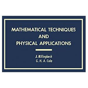 Academic Press Mathematical Techniques and Physical Applications (Pure and applied physics, v. 35) Academic Press Mathematical Techniques and Physical Applications (Pure and applied physics, v. 35)