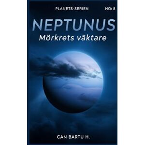 H., CAN BARTU Neptunus: Mörkrets Väktare: 8 (Nio världar, en stjärna: Det vetenskapliga arvet från ett planetsystem) H., CAN BARTU Neptunus: Mörkrets Väktare: 8 (Nio världar, en stjärna: Det vetenskapliga arvet från ett planetsystem)