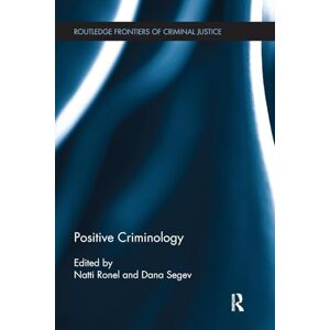Positive Criminology (Routledge Frontiers of Criminal Justice) Positive Criminology (Routledge Frontiers of Criminal Justice)
