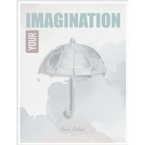 Artoix, Paul Your Imagination" An Unfinished Watercolor Art Book for Creative Exploration: Painting and Coloring book Designed to Be Completed by You Artoix, Paul Your Imagination" An Unfinished Watercolor Art Book for Creative Exploration: Painting and Coloring book Designed to Be Completed by You