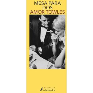 Towles, Amor Mesa Para DOS / Table for Two (Salamandra Narrativa) Towles, Amor Mesa Para DOS / Table for Two (Salamandra Narrativa)